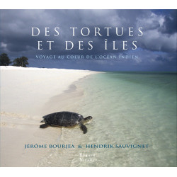 Des tortues et des îles - Voyage au coeur de l'océan indien