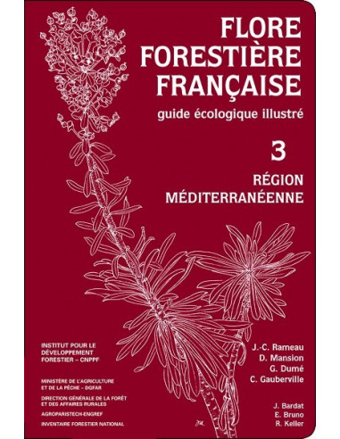 Flore Forestière Française - Tome 3 Région Méditerranéenne