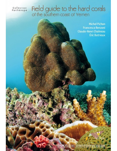 Field guide to the hard corals of the southern coast of yemen (Les coraux du Yemen)