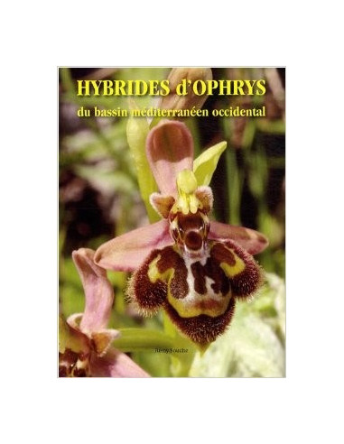 Hybrides d'ophrys du bassin méditerranéen occidental - CD-ROM inclus