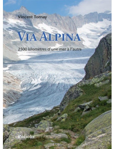 Via Alpina - 2500 kilomètres d'une mer à l'autre - Seconde édition