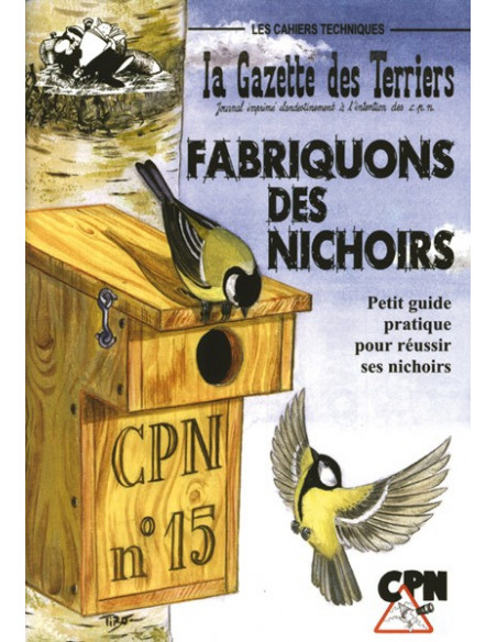 Fabriquons des nichoirs - Petit guide pratique pour réussir ses nichoirs