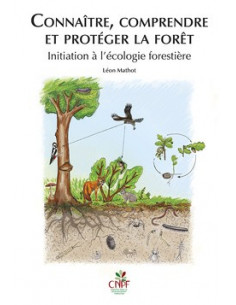 Connaitre, comprendre et protéger la forêt - Initiation à l'écologie forestière