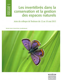 Les invertébrés dans la conservation et la gestion des espaces naturels - Actes du colloque de Toulouse du 13 au 16 mai 2015