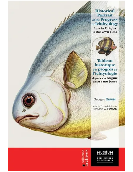 Historical Portrait of the Progress of Ichthyology - From Its Origin to Our Own Time