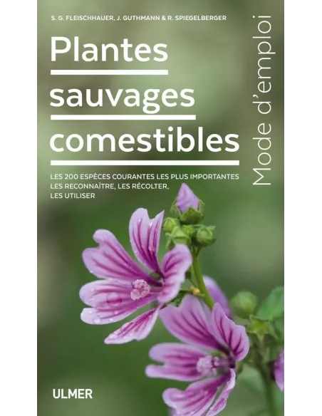 Plantes sauvages comestibles - Les 200 espèces les plus importantes