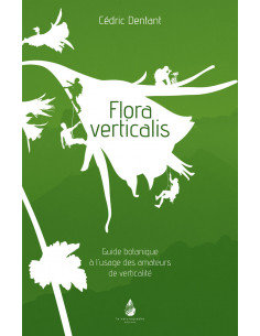 Flora verticalis - Guide botanique à l'usage des amateurs de verticalité