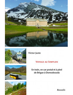 Voyage au Simplon - En train, en car postal à pied de...