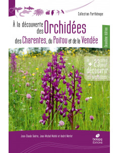 A la découverte des Orchidées des Charentes, du Poitou et de la Vendée - 2ème édition