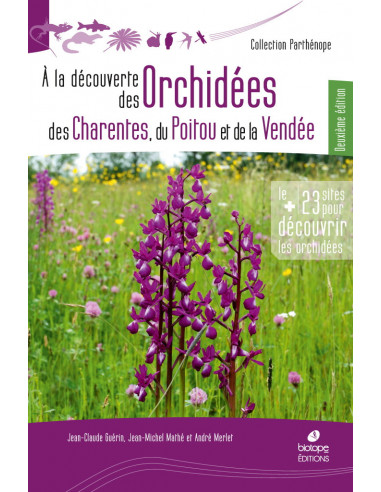 A la découverte des Orchidées des Charentes, du Poitou et de la Vendée - 2ème édition