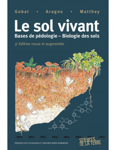 Le sol vivant - Bases de pédologie - Biologie des sols -...