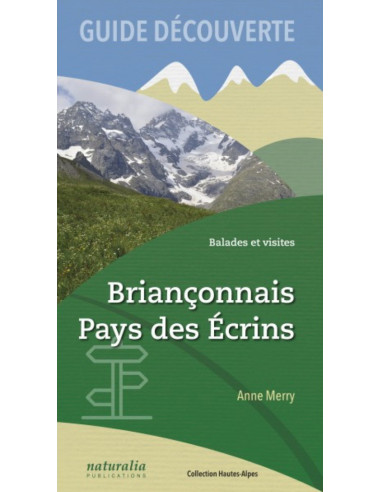 Guide découverte Briançonnais, Pays des Écrins - Balades et visites