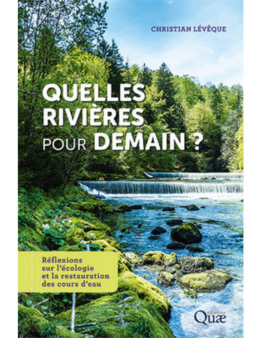 Quelles rivières pour demain ? - Réflexion sur l'écologie et la restauration des cours d'eau