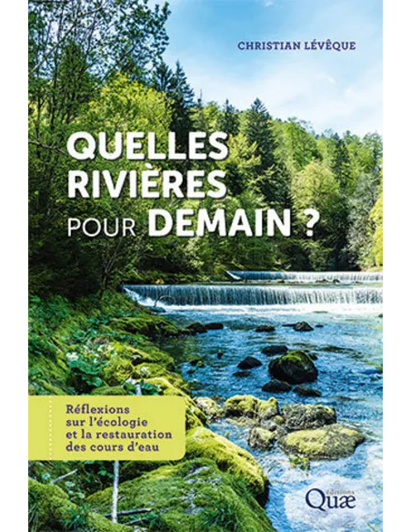 Quelles rivières pour demain ? - Réflexion sur l'écologie et la restauration des cours d'eau