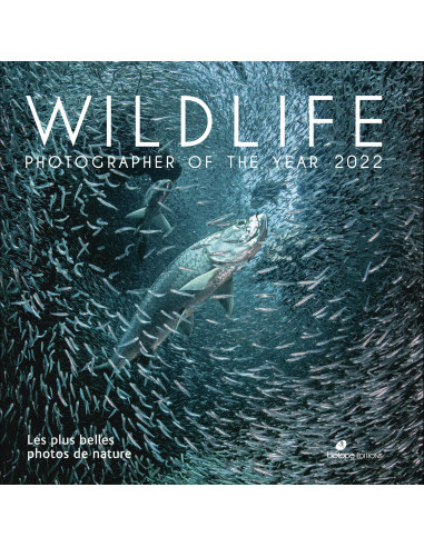 Wildlife Photographer of the Year 2022 - Les plus belles photos de nature (Parution 12 octobre 2022)