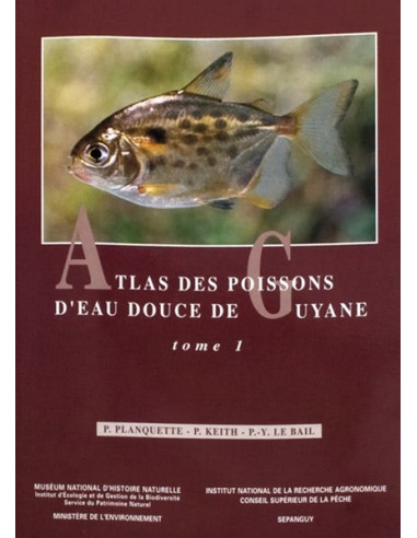 Atlas des poissons d’eau douce de Guyane, tome I