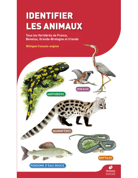 Identifier les animaux - Tous les vertébrés de France, Benelux, Grande-Bretagne et Irlande
