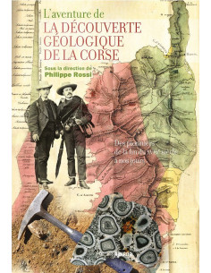L'aventure de la découverte géologique de la Corse - Des pionniers de la fin du XVIIIe siècle à nos jours
