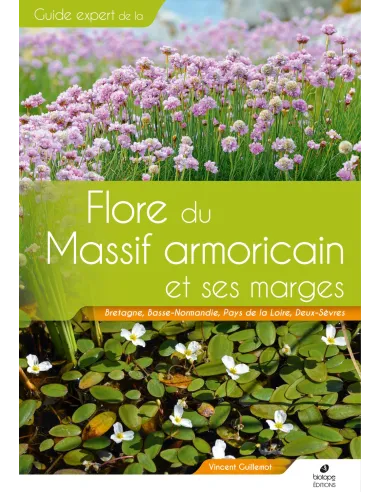 La flore du Massif armoricain et ses marges - Bretagne, Basse-Normandie, Pays de la Loire, Deux-Sèvres