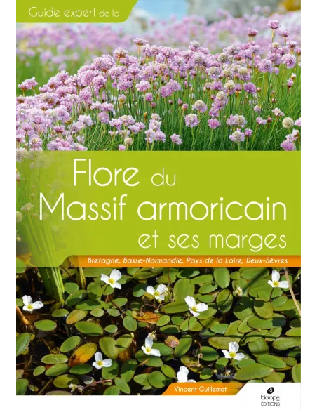 La flore du Massif armoricain et ses marges - Bretagne, Basse-Normandie, Pays de la Loire, Deux-Sèvres