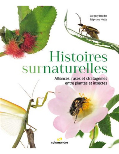 Histoires surnaturelles. Alliances, ruses et stratagèmes entre plantes et insectes
