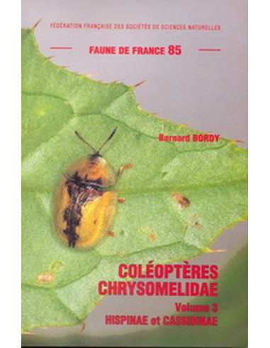 Coléoptères Chrysomelidae. Volume 3 : Hispinae et Cassidinae
