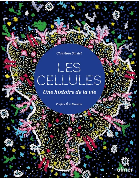 Les cellules - Une histoire de la vie