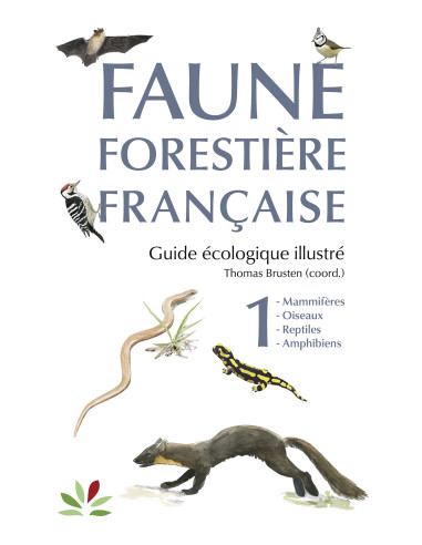 Faune forestière française Tome 1 - Guide écologique illustré - Mammifères, oiseaux, reptiles et amphibiens