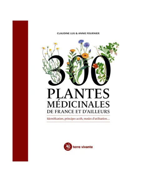 300 plantes médicinales de France et d’ailleurs