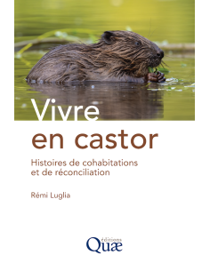 Vivre en castor - Histoires de cohabitations et de...