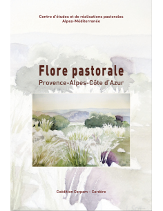 Flore pastorale - 113 espèces à connaître en Provence-Alpes-Côte d'Azur