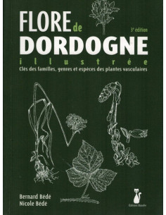 Flore de Dordogne illustrée. Clés des familles, genres et espèces des plantes vasculaires