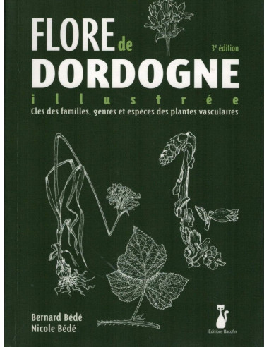 Flore de Dordogne illustrée. Clés des familles, genres et espèces des plantes vasculaires