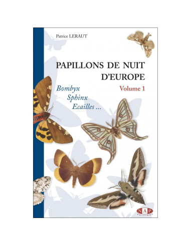 Papillons de nuit d'Europe - Volume 1 : Bombyx, Sphinx, Ecailles