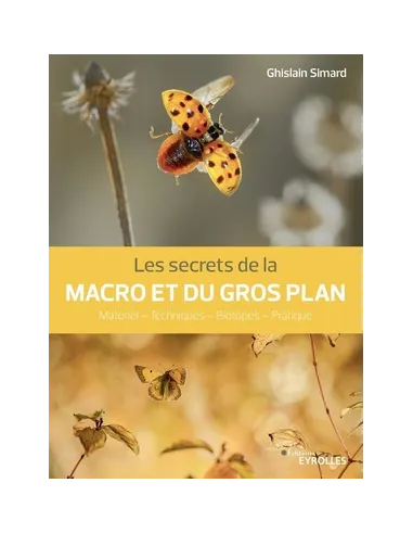 Les secrets de la macro et du gros plan
