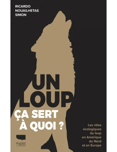 Un loup, ça sert à quoi ? Les rôles écologiques du loup en Amérique du Nord et en Europe